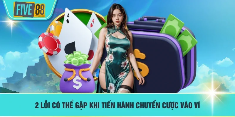 2 lỗi có thể gặp khi tiến hành chuyển cược vào ví