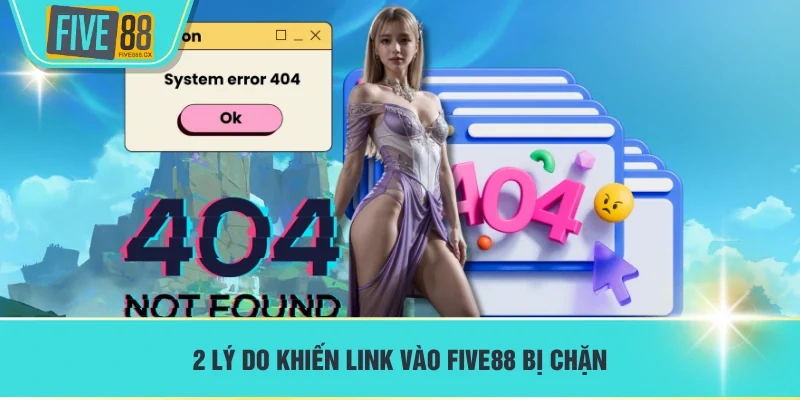 2 lý do khiến link vào FIVE88 bị chặn