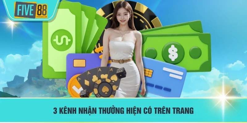 3 kênh nhận thưởng hiện có trên trang