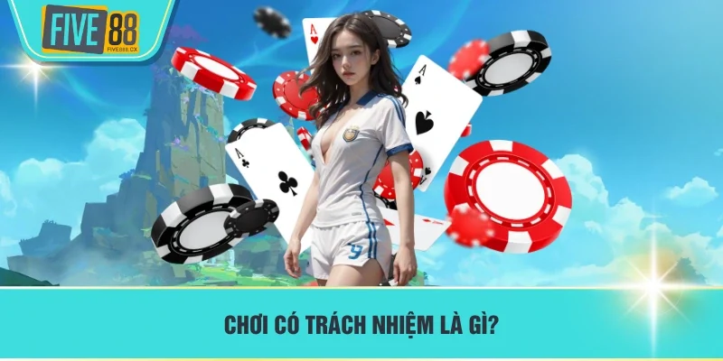 Chơi có trách nhiệm là gì?