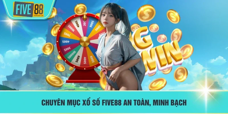 Chuyên mục Xổ số FIVE88 an toàn, minh bạch