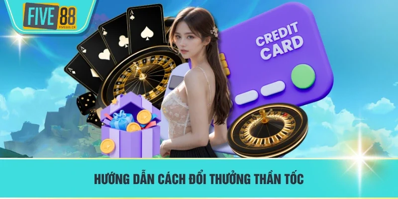 Hướng dẫn cách đổi thưởng thần tốc