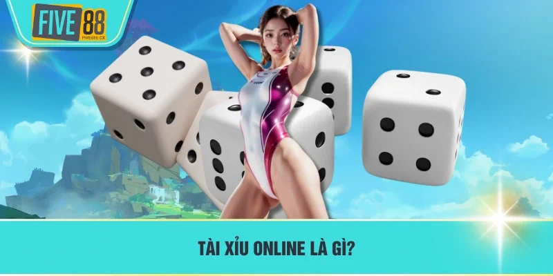 Tài xỉu online là gì?