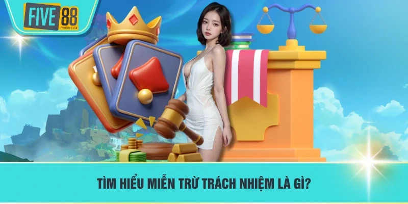 Tìm hiểu miễn trừ trách nhiệm là gì?